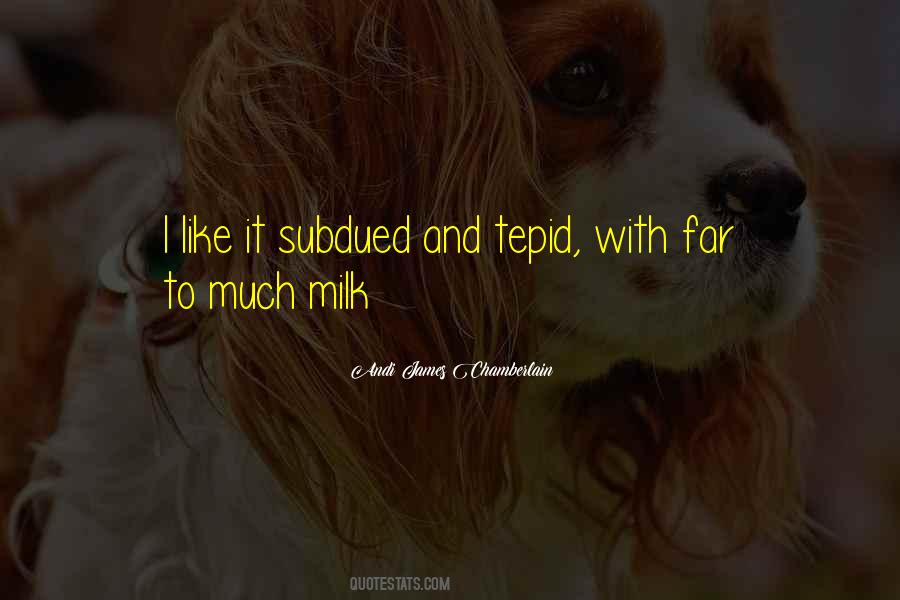Tea With Milk Quotes #1421717