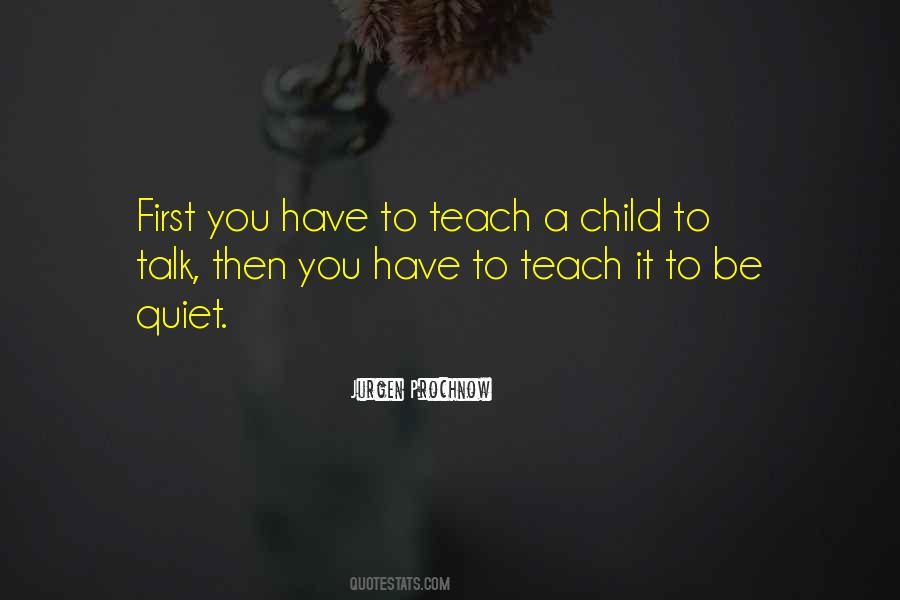 Teach A Child Quotes #1635465