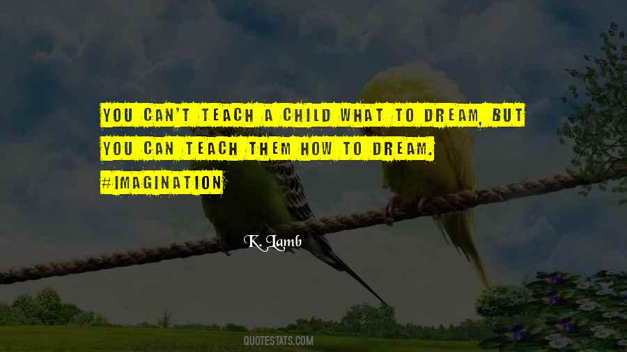 Teach A Child Quotes #288527