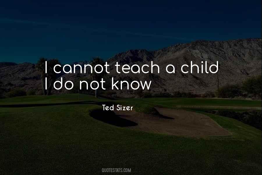 Teach A Child Quotes #844010