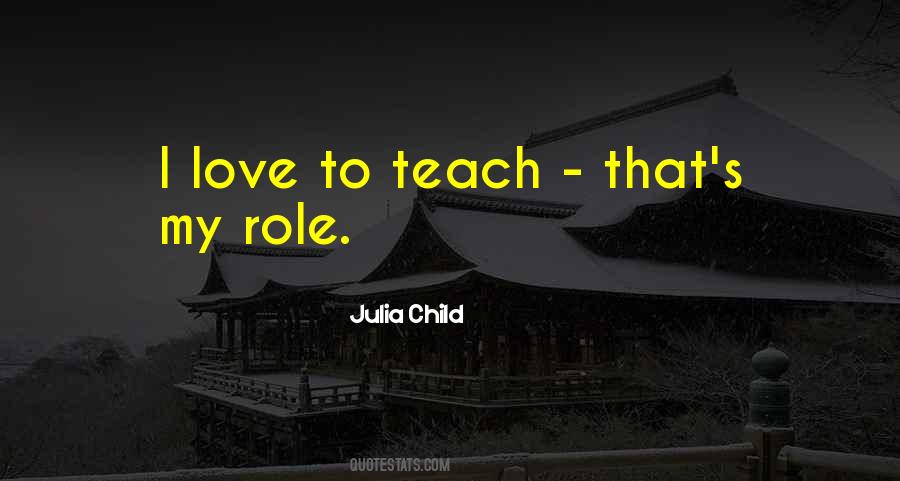 Teach A Child To Love Quotes #1489540