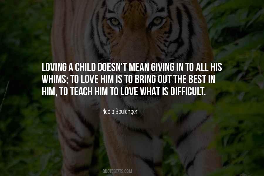 Teach A Child To Love Quotes #1868747