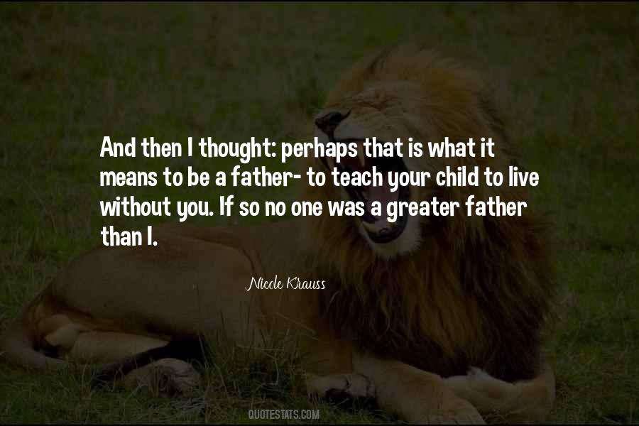 Teach Your Child Quotes #1321242