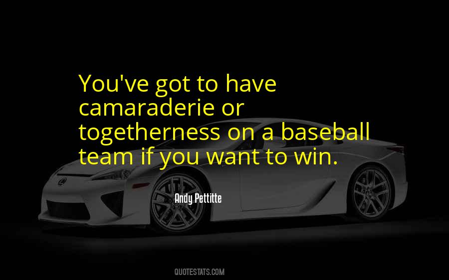 Team Camaraderie Quotes #493627