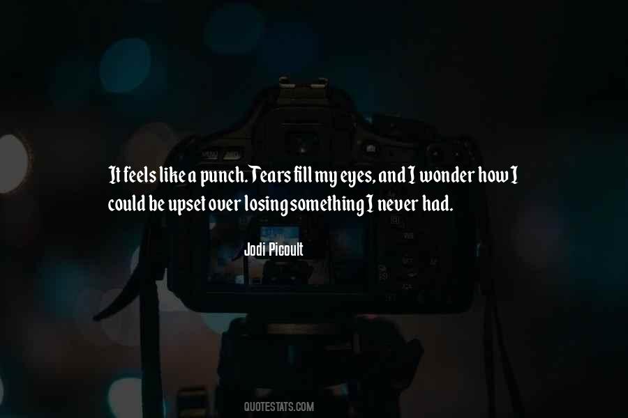 Tears Fill My Eyes Quotes #135042