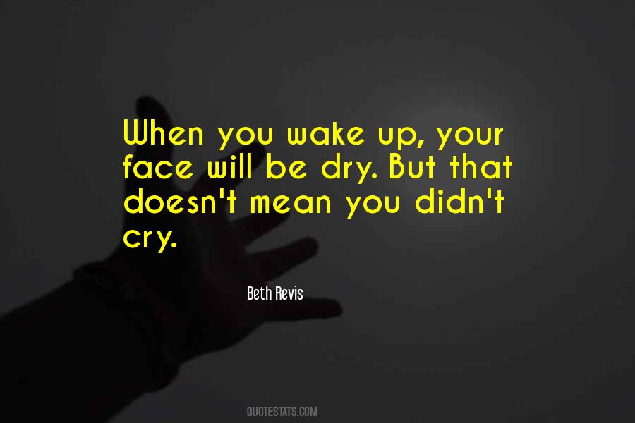 Tears Will Dry Quotes #1460023