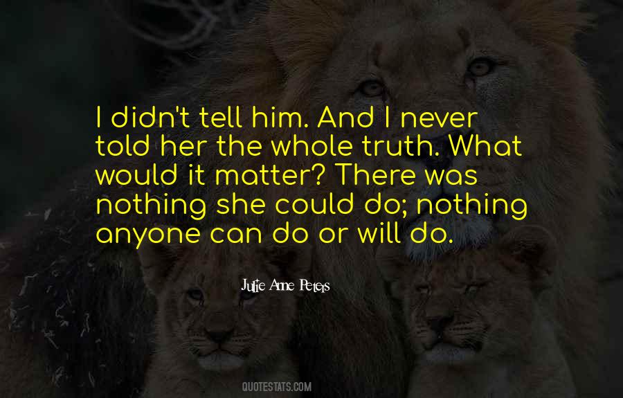 Tell Her The Truth Quotes #1663458