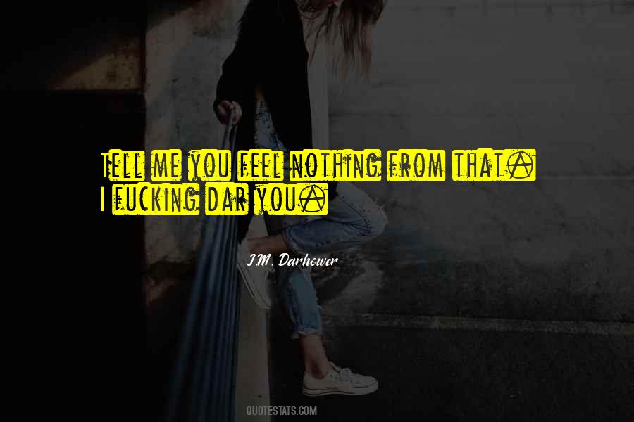 Tell Me How U Feel Quotes #17408