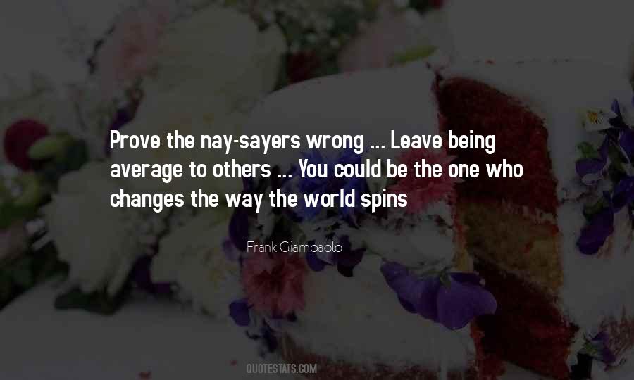 Tell Me I Can't And I Will Prove You Wrong Quotes #340571