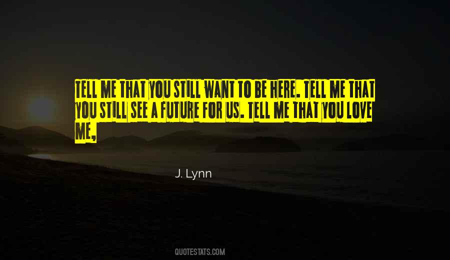 Tell Me Love Quotes #120072