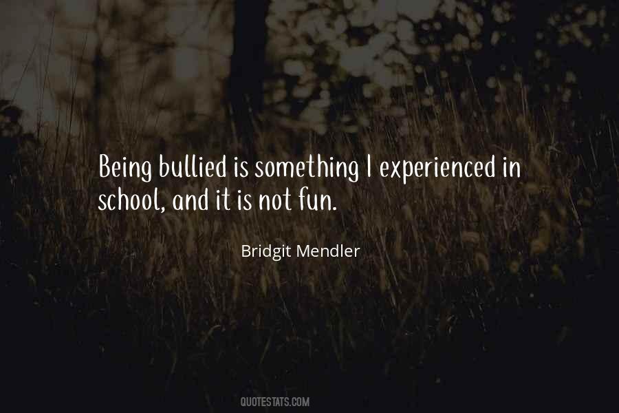 Quotes About Being Bullied At School #1441486