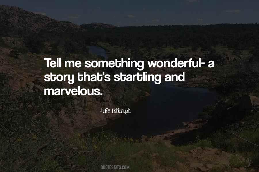 Tell Me Something Wonderful Quotes #165312