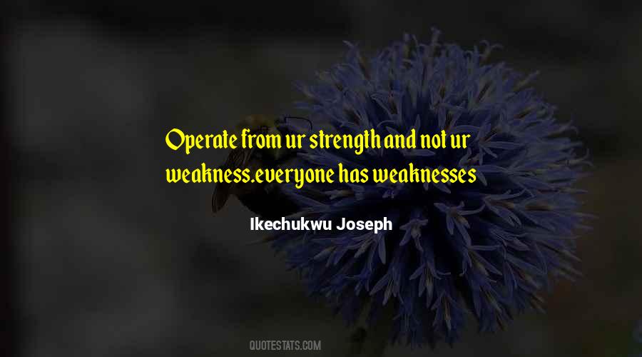 Quotes About Strength And Weaknesses #730433
