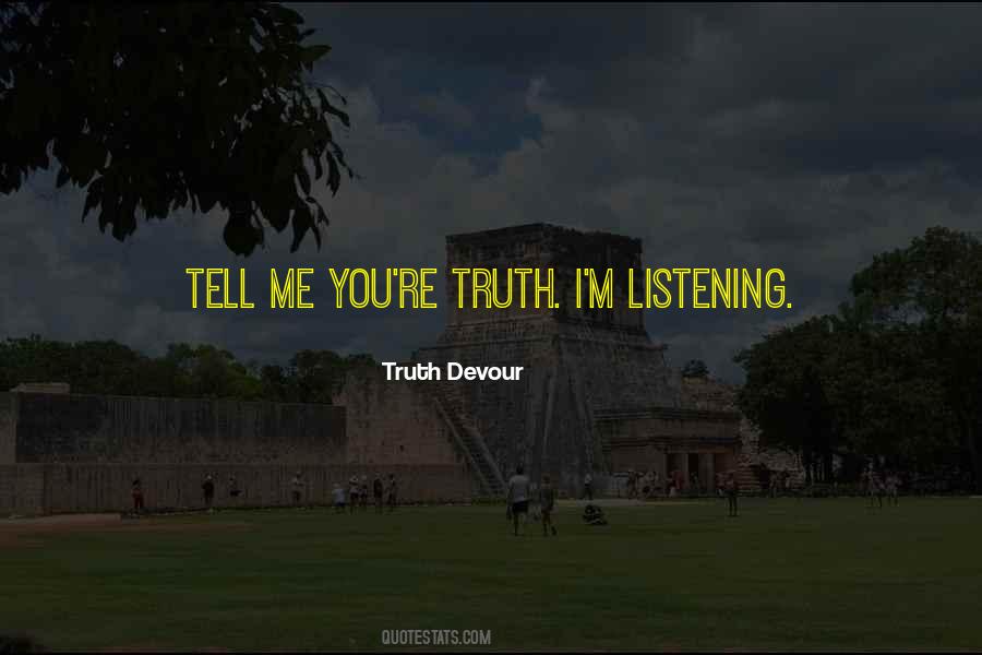 Tell Me Truth Quotes #119608