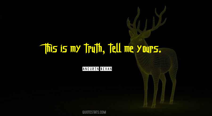 Tell Me Truth Quotes #314036