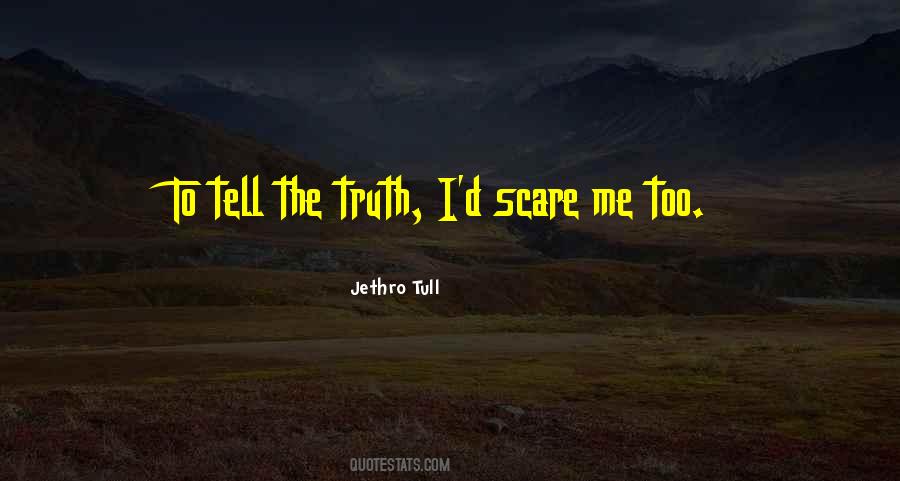Tell Me Truth Quotes #501912