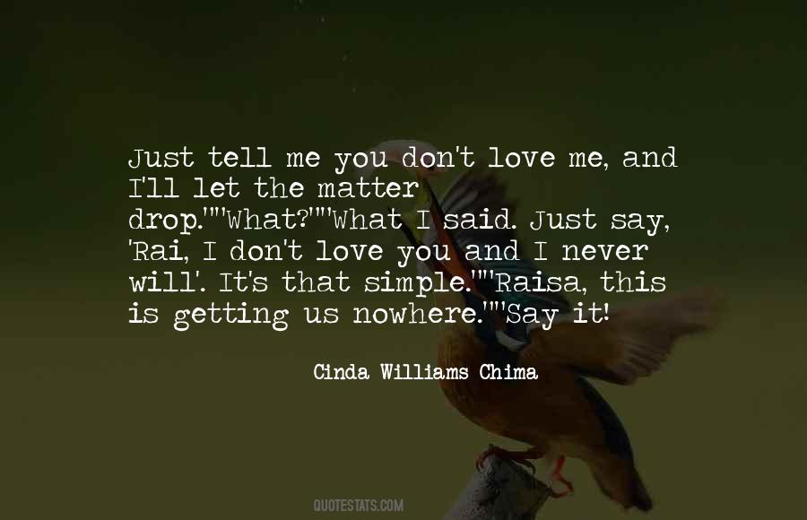 Tell Me You Don't Love Me Quotes #1866744