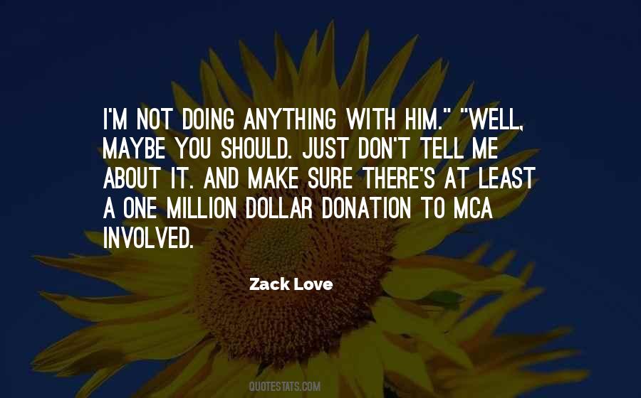 Tell Me You Don't Love Me Quotes #519012