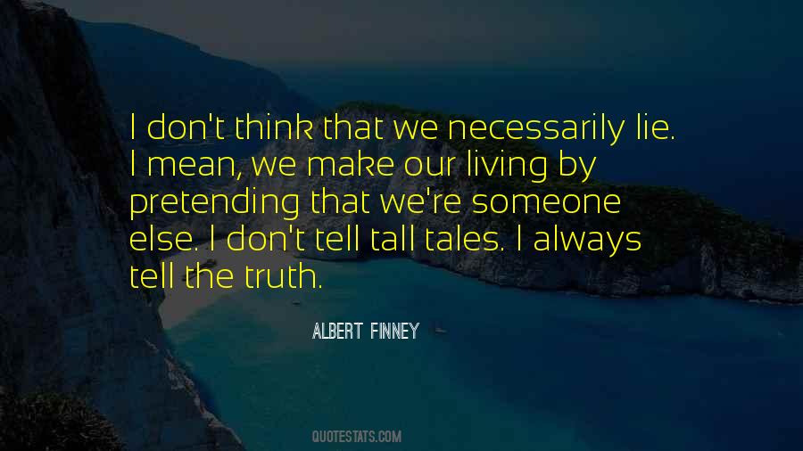 Tell The Truth Don't Lie Quotes #1407867