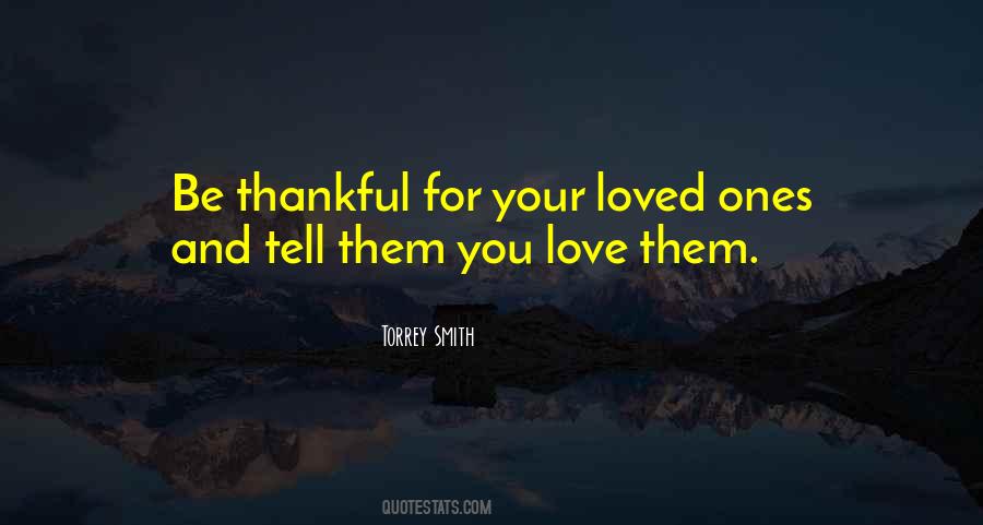 Tell Your Loved Ones You Love Them Quotes #1547149