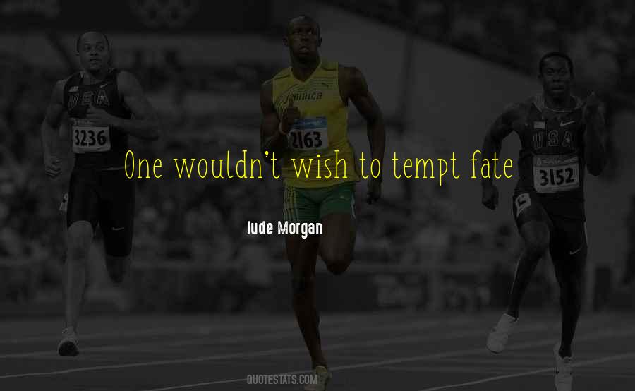 Tempt Fate Quotes #1370122 Tempt Fate Quotes #1370122