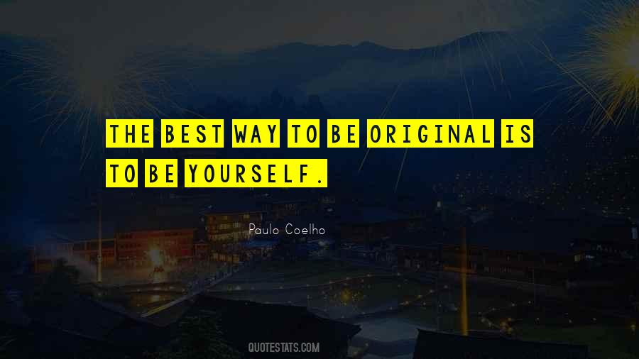 Quotes About Being An Original #571499