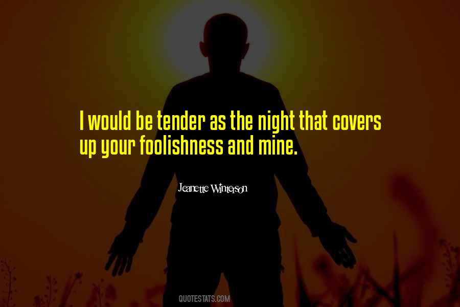 Tender As The Night Quotes #1673575