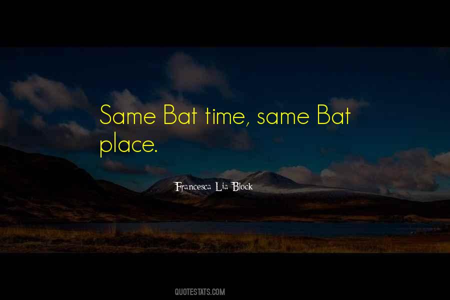 Quotes About Bat #1274805