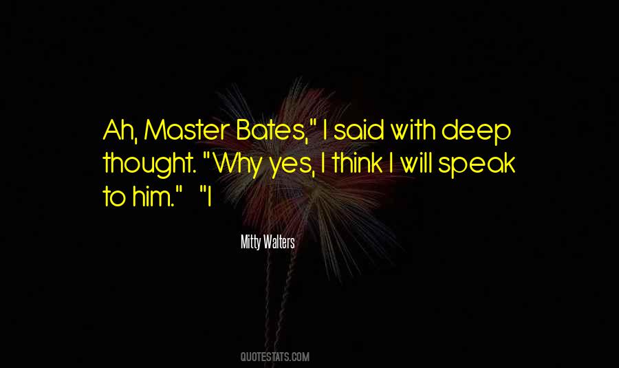 Quotes About Bates #502680