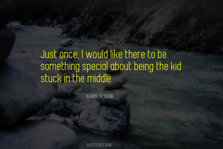 Quotes About Being In The Middle Of Things #161243