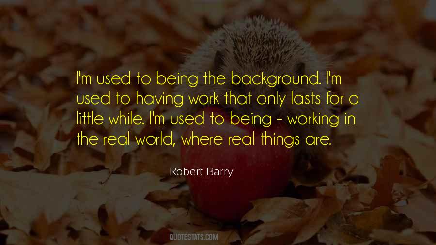 Quotes About Being In The Real World #340690
