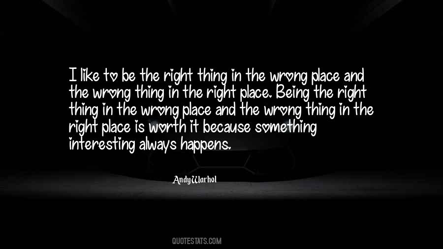 Quotes About Being In The Right Place #752730