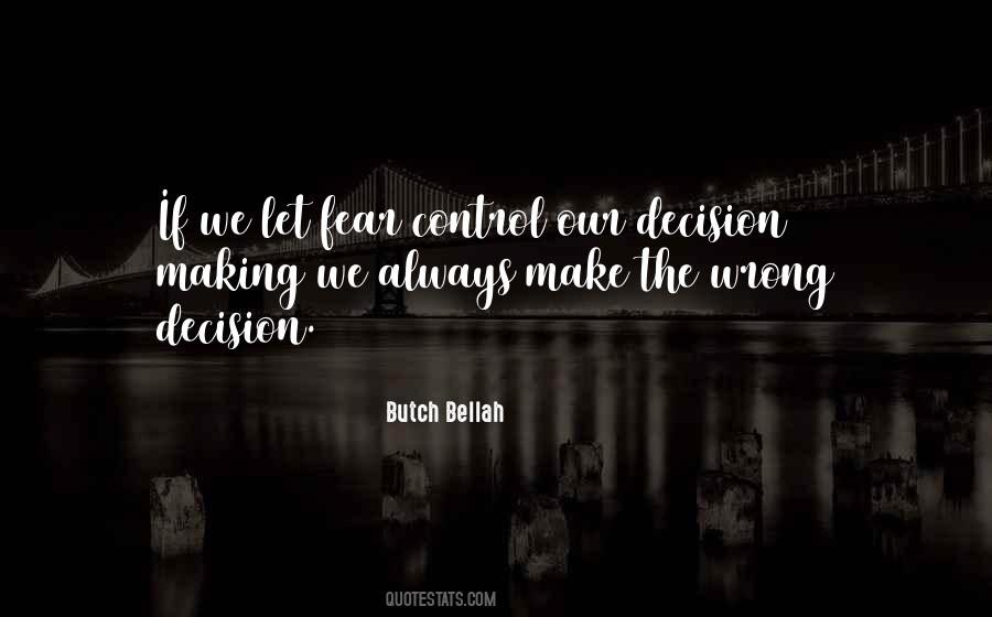 Quotes About Bad Decision Making #55818