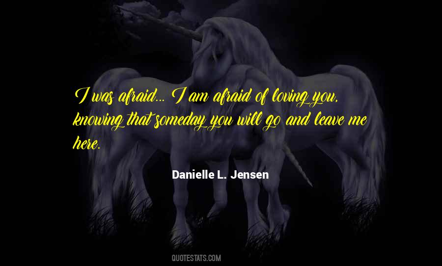 Quotes About Afraid Of Loving #1319788