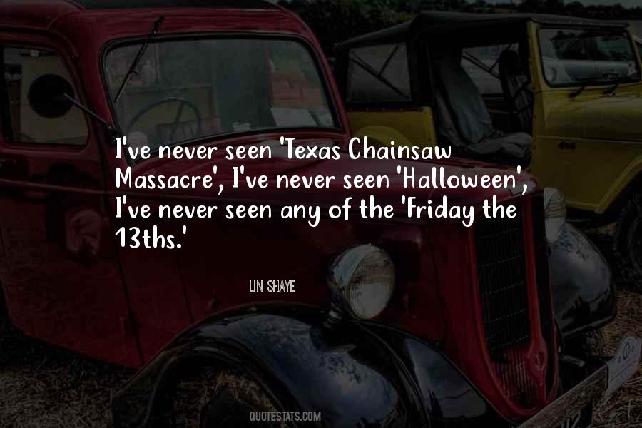 Texas Chainsaw Massacre Quotes #990282