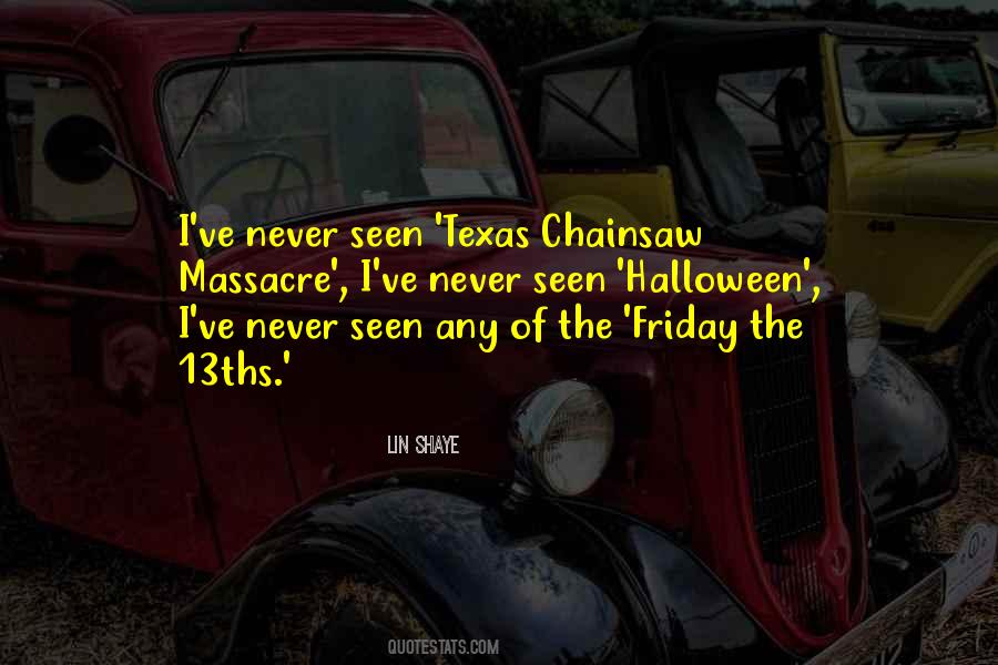 Texas Chainsaw Quotes #990282