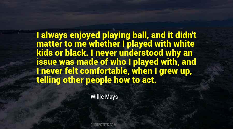 Quotes About Willie Mays #594417
