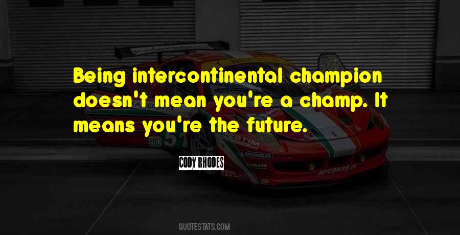 Quotes About Being A Champion #1085356
