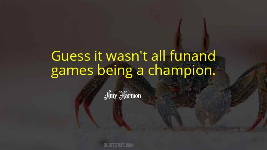 Quotes About Being A Champion #1089990