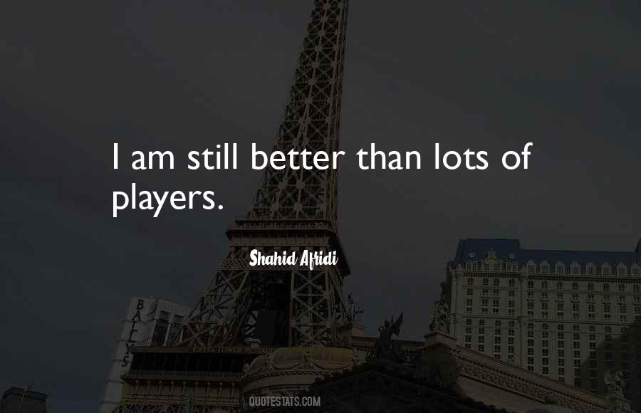 Quotes About Shahid Afridi #472346