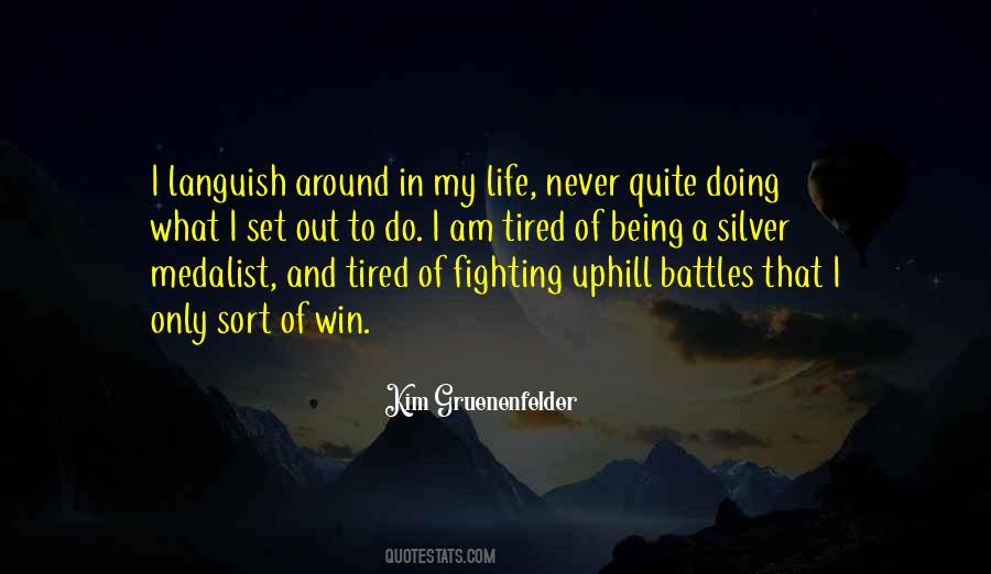 Quotes About Being Tired Of Life #1007425