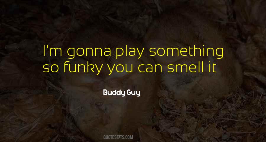 Quotes About Buddy Guy #119920