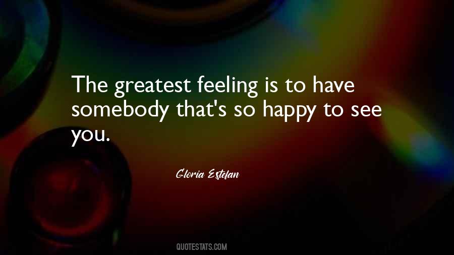 That Happy Feeling Quotes #1197975