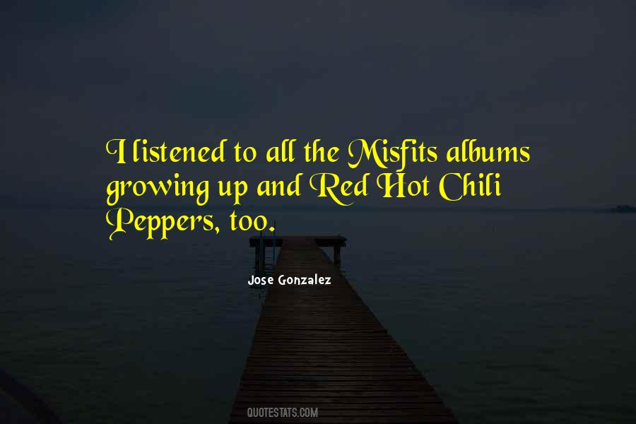 Quotes About Red Hot Chili Peppers #262832