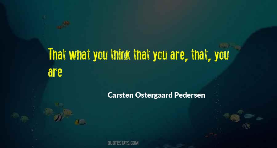 That What You Think Quotes #956185