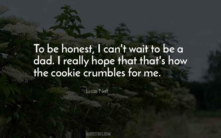 That's The Way The Cookie Crumbles Quotes #804832