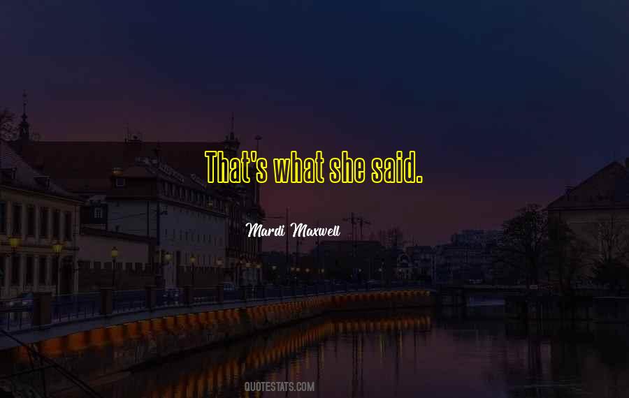 That's What She Said Quotes #1169760