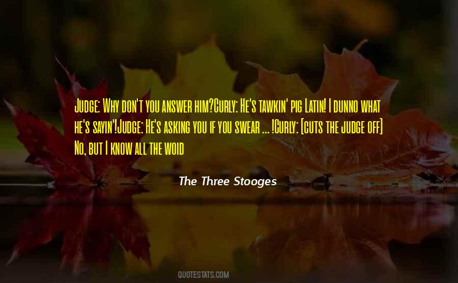 The 3 Stooges Quotes #385517