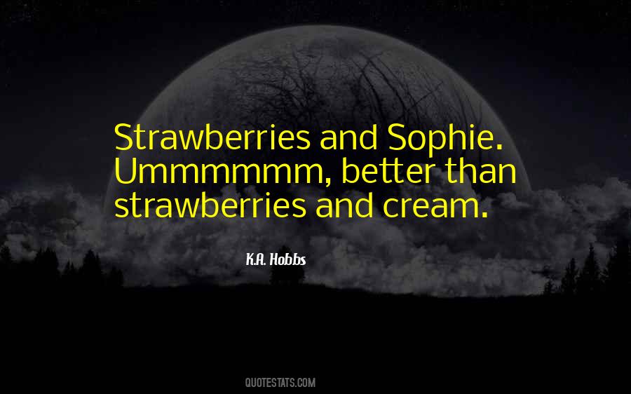 Quotes About Strawberries And Cream #914983
