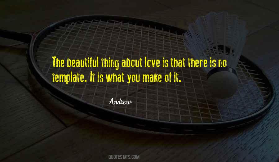The Beautiful Thing About Love Quotes #1666951